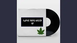 LOVE FOR WEED 10