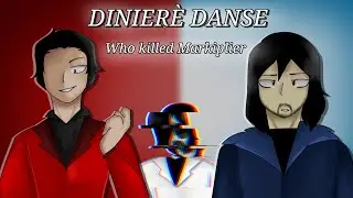 Dernierè Danse (Who killed Markiplier animation)