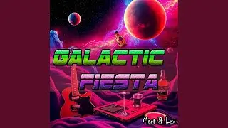 Galactic Fiesta (Dragon Fist Martial 90s)