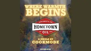Where Warmth Begins (The Hometown Oil Jingle)