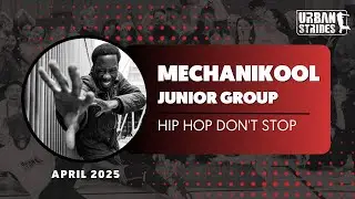 ALEX MECHANIKOOL JUNIOR GROUP - DAY 2 - APRIL HIP HOP DON&rsquo;T STOP 2025
