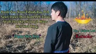 Xyoo Tshiab Los txog Lawm Tiag | Yiakou Lee | Karaoke