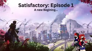 Satisfactory | A New Beginning (Part 1) &ndash; Starting From Scratch