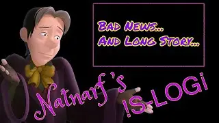 Bad News...and Long Background Story...| Natnarf's !S-LOG&iexcl; # 15