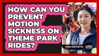 How Can You Prevent Motion Sickness On Theme Park Rides? - Insider Theme Park Tips
