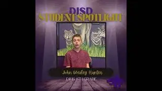 DISD Student Spotlight   John Wesley Hunter