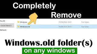 HOW TO REMOVE WINDOWS dot OLD FOLDER(s)