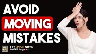 Last Minute Move - Moving Tips 2024 | Life Beyond Boxes Podcast