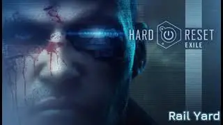 Hard Reset OST - Rail Yard - Exile: Mission 10 Ambiance (Extended Edition DLC)