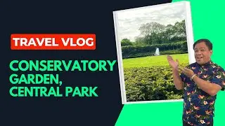 CONSERVATORY GARDEN AT CENTRAL PARK | Amazing Andy
