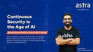 Continuous Security in the Age of AI: Moving Beyond Point-in-Time (VAPT) Testing