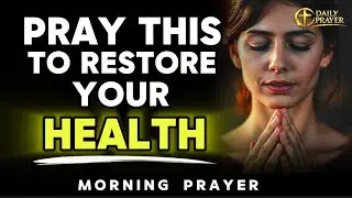 God&rsquo;s Healing Power: A Deep Prayer to Restore Your Health | Morning Prayer 