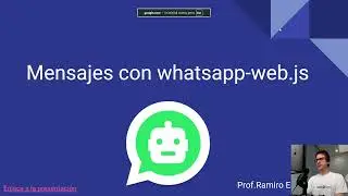 Mensajes y ChatBot con WhatsApp-web.js, NodeJS, y HTML5