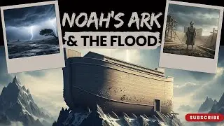 NOAH AND THE FLOOD EXPLAINED | BIBLE STORY OF NOAH&rsquo;S ARK, FAITH, AND GOD&rsquo;S JUDGEMENT.