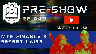 MTG Finance & Secret Lairs | Commander Cookout Pre-Show Ep 449 | MTG | EDH |