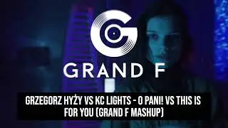Grzegorz Hyży vs KC Lights - O Pani! vs This is For You (Grand F Mashup)