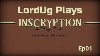 LordUg Plays - Inscryption Ep01