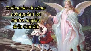Testimonios de c&oacute;mo nos ayudan los Santos Angeles de la Guarda.