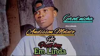 Andisson Molato ft Fred boy_-_em Linda,,,(pro by nicha) official audio.