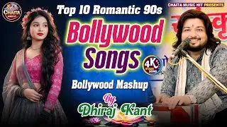 Top 10 Romantic 90s Bollywood Songs 💖 Dhiraj kant Bollywood Mashup