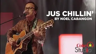 Coke Studio PH: Jus Chillin' by Noel Cabangon