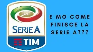 Come finisce la Serie A???