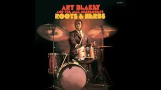 Art Blakey & The Jazz Messengers - Roots & Herbs (Full Album)