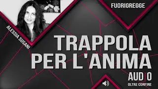 AUDIO BRUJO - TRAPPOLA PER L'ANIMA. Di Alessia Susani