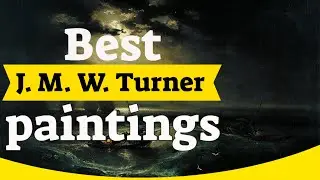 Turner Paintings - 50 Most Famous J. M. W. Turner Paintings