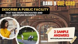 BAND 9 CUE CARD ANSWERS ✅ Describe a public facility that has been renovated and improved recently