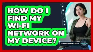 How Do I Find My Wi-Fi Network On My Device?