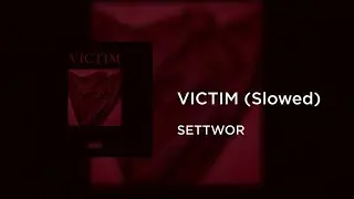 SETTWOR - VICTIM (Slowed)