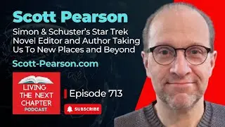 Scott Pearson - Simon & Schuster&rsquo;s Star Trek Novel Editor - Author Taking Us To New Places & Beyond