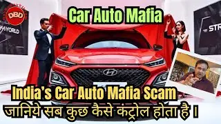 India's Car Auto Mafia Scam. Learn how everything is controlled.
