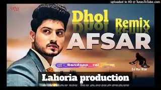 Afsar !! Dhol Mix Song !! Gurnam Bhullar !!   Lahoria Production