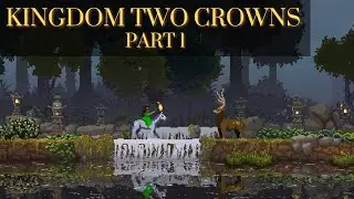 Kingdom Two Crowns - Playthrough Part 1