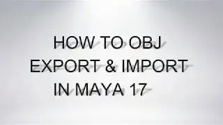 How to obj export & import in Maya 17