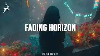 Fading Horizon - Emotional & Dreamy Future Bass | Dyxe Music