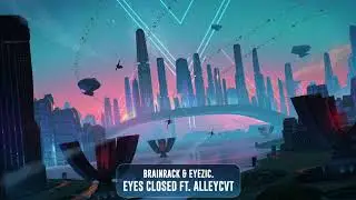 Brainrack & Eyezic - Eyes Closed ft. ALLEYCVT | Subsidia