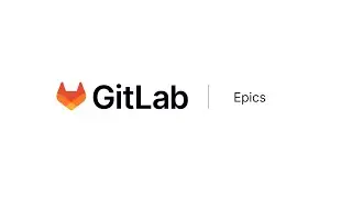 GitLab Epics - Setting up your Organization with GitLab (v2) (HD)