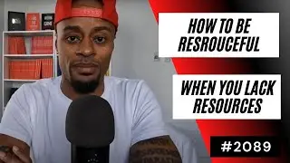 How To Be Resourceful When You Lack Resources [#2089] | Dre Baldwin