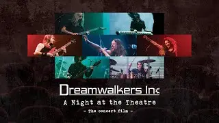 Dreamwalkers Inc - A Night At The Theatre  - The Concert Film