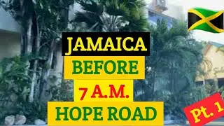 HOPE ROAD JAMAICA BEFORE 7 A.M. Part 1