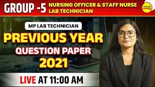 MP LAB TECHNCIAN | PYQ 2021 | GROUP 5 NOTIFICATION 2025 | GROUP 5 VACANCY 2025 | NURSE, LAB TECH