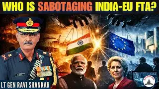 Are Hidden Forces at Work to Sabotage the India&ndash;EU Mega Deal? &bull; Lt Gen Ravi Shankar (R)