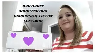 BAD HABIT ADDICTED BOX UNBOXING & TRY ON