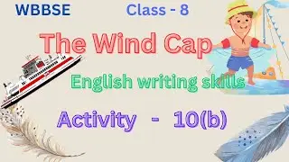 wbbse class 8 English/The wind cap/write a letter to your friend experience of stage performance/10b