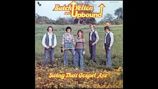Butch Yelton and Upbound - Swing That Gospel Axe [1970s Country Gospel]