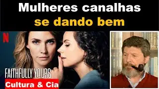Filme Fieis da Netflix é um retrato da mulher moderna?