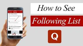 How to See your Following List on Quora App?